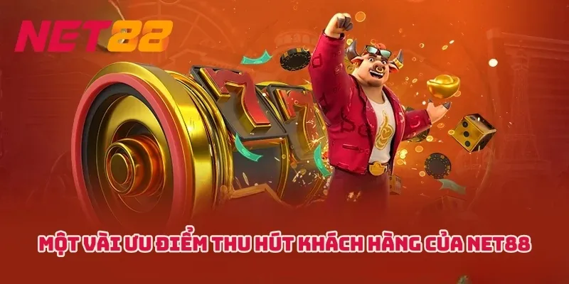 Đánh giá ưu điểm nổi bật tại Net88